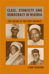 Book cover of Class, Ethnicity and Democracy in Nigeria by Larry Diamond