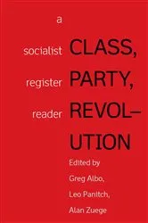Book cover of Class, Party, Revolution by Leo Panitch
