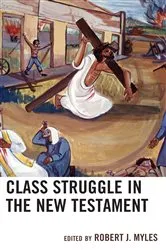 Book cover of Class Struggle in the New Testament by Robert J. Myles