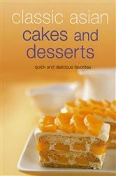Book cover of Classic Asian Cakes and Desserts by Periplus Editors