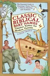 Book cover of Classic Biblical Baby Names by Judith Tropea