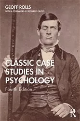 Book cover of Classic Case Studies in Psychology (4th ed.) by Geoff Rolls