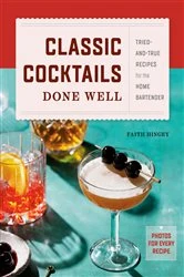 Book cover of Classic Cocktails Done Well by Faith Hingey