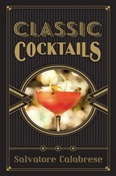 Book cover of Classic Cocktails by Salvatore Calabrese