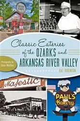 Book cover of Classic Eateries of the Ozarks and Arkansas River Valley by Kat Robinson