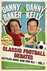 Book cover of Classic Football Debates Settled Once and For All, Vol.1 by Danny Baker