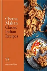 Book cover of Classic Indian Recipes by Chetna Makan