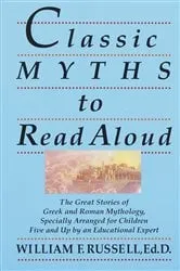 Book cover of Classic Myths to Read Aloud by William F. Russell