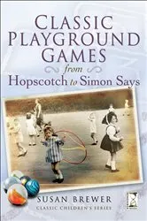 Book cover of Classic Playground Games by Susan Brewer