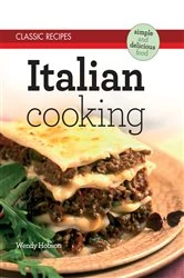 Book cover of Classic Recipes: Italian Cooking by Wendy Hobson