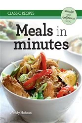 Book cover of Classic Recipes: Meals in Minutes by Wendy Hobson