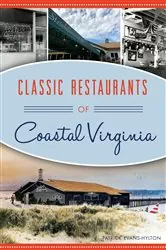 Book cover of Classic Restaurants of Coastal Virginia by Patrick Evans-Hylton
