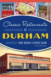Book cover of Classic Restaurants of Durham by Chris Holaday