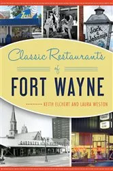 Book cover of Classic Restaurants of Fort Wayne by Keith Elchert
