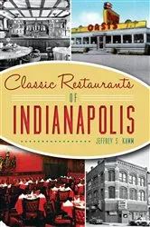 Book cover of Classic Restaurants of Indianapolis by Jeffrey S. Kamm