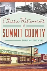 Book cover of Classic Restaurants of Summit County by Sharon Moreland Myers