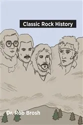 Book cover of Classic Rock History by Dr. Rob Brosh