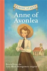 Book cover of Classic Starts®: Anne of Avonlea by Lucy Maud Montgomery