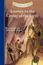 Book cover of Classic Starts®: Journey to the Center of the Earth by Jules Verne