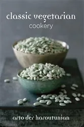 Book cover of Classic Vegetarian Cookery by Arto der Haroutunian