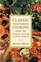 Book cover of Classic Vegetarian Cooking from the Middle East and North Africa by Habeeb Salloum