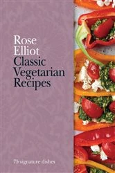 Book cover of Classic Vegetarian Recipes by Rose Elliot