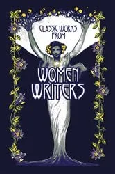 Book cover of Classic Works from Women Writers by A. J. Odasso