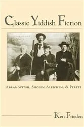 Book cover of Classic Yiddish Fiction by Ken Frieden