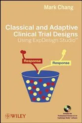Book cover of Classical and Adaptive Clinical Trial Designs Using ExpDesign Studio by Mark Chang