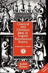 Book cover of Classical and Christian Ideas in English Renaissance Poetry (2nd ed.) by Isabel Rivers