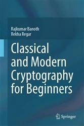 Book cover of Classical and Modern Cryptography for Beginners by Rajkumar Banoth