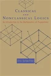 Book cover of Classical and Nonclassical Logics by Eric Schechter