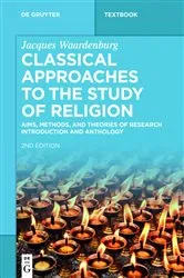 Book cover of Classical Approaches to the Study of Religion (2nd ed.) by Jacques Waardenburg
