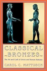 Book cover of Classical Bronzes by Carol C. Mattusch