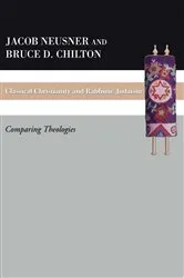 Book cover of Classical Christianity and Rabbinic Judaism by Bruce D. Chilton