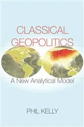 Book cover of Classical Geopolitics by Phil Kelly