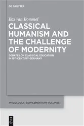 Book cover of Classical Humanism and the Challenge of Modernity by Bas van Bommel