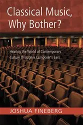 Book cover of Classical Music, Why Bother? by Joshua Fineberg