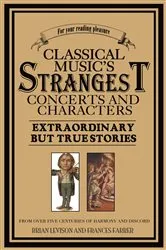 Book cover of Classical Music's Strangest Concerts and Characters by Unknown