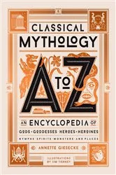 Book cover of Classical Mythology A to Z by Annette Giesecke