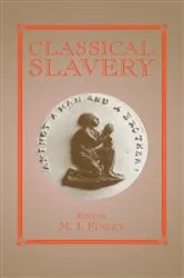 Book cover of Classical Slavery by Moses I. Finley