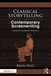 Book cover of Classical Storytelling and Contemporary Screenwriting by Brian Price