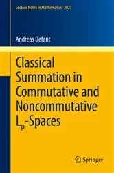 Book cover of Classical Summation in Commutative and Noncommutative Lp-Spaces by Andreas Defant