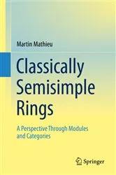 Book cover of Classically Semisimple Rings by Martin Mathieu