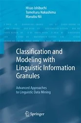 Book cover of Classification and Modeling with Linguistic Information Granules by Hisao Ishibuchi