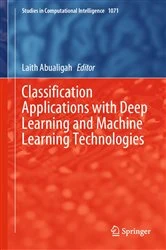 Book cover of Classification Applications with Deep Learning and Machine Learning Technologies by Laith Abualigah
