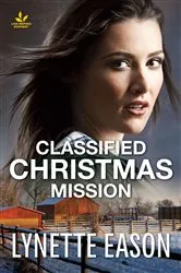 Book cover of Classified Christmas Mission by Lynette Eason