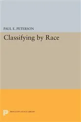Book cover of Classifying by Race by Paul E. Peterson