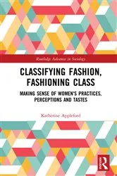 Book cover of Classifying Fashion, Fashioning Class by Katherine Appleford