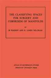 Book cover of Classifying Spaces for Surgery and Corbordism of Manifolds by Ib Madsen